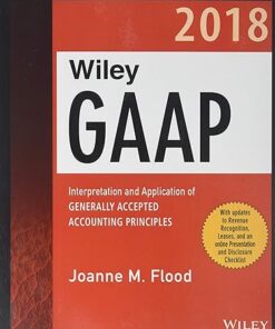 Wiley GAAP 2018: Interpretation and Application of Generally Accepted Accounting Principles (Wiley Regulatory Reporting) 16th Edition - Original PDF