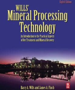 Wills' Mineral Processing Technology: An Introduction to the Practical Aspects of Ore Treatment and Mineral Recovery 8th Edition - Original PDF