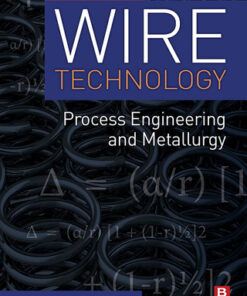 Wire Technology: Process Engineering and Metallurgy 2nd Edition - Original PDF