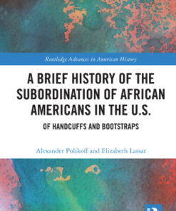 A Brief History of the Subordination of African Americans in the U.S. 1st Edition Of Handcuffs and Bootstraps - Original PDF