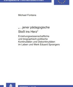 «...jener paedagogische StoÃŸ ins Herz» 1st Edition Erziehungswissenschaftliche und biographisch-politische Kontinuitaeten und Diskontinuitaeten im Leben und Werk Eduard Sprangers - Original PDF