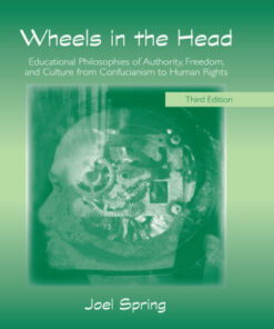 Wheels in the Head 3rd Edition Educational Philosophies of Authority, Freedom, and Culture from Confucianism to Human Rights - Original PDF