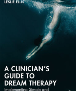 A Clinician  s Guide to Dream Therapy 1st Edition Implementing Simple and Effective Dreamwork -  Original PDF