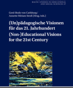 (Un)paedagogische Visionen fuer das 21. Jahrhundert / (Non-)Educational Visions for the 21st Century 1st Edition Geistes- und sozialwissenschaftliche Entwuerfe nach dem Ende der   gro?en   Menschheitsgeschichte / Humanities and Social Science Concepts after the End of the   Great   History of Mankind - Original PDF