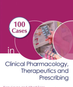 100 Cases in Clinical Pharmacology, Therapeutics and Prescribing 1st Edition -  Original PDF