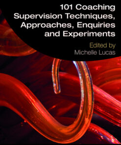101 Coaching Supervision Techniques, Approaches, Enquiries and Experiments 1st Edition - Original PDF