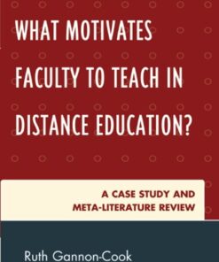 What Motivates Faculty to Teach in Distance Education? A Case Study and Meta-Literature Review - Original PDF