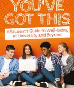 You've Got This 1st Edition A Student€™s Guide to Well-being at University and Beyond - Original PDF
