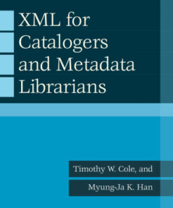 XML for Catalogers and Metadata Librarians 1st Edition - Original PDF