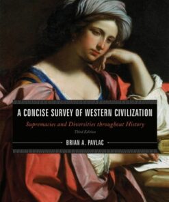 A Concise Survey of Western Civilization: Supremacies and Diversities throughout History 3rd Edition - Original PDF