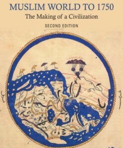 A History of the Muslim World to 1750 2nd Edition The Making of a Civilization - Original PDF