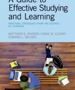 A Guide to Effective Studying and Learning: Practical Strategies from the Science of Learning 1st Edition - Original PDF