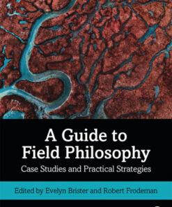 A Guide to Field Philosophy 1st Edition Case Studies and Practical Strategies - Original PDF