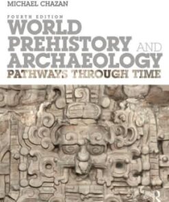 World Prehistory and Archaeology: Pathways Through Time 4th edition - Original PDF