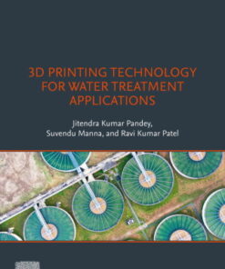 3D Printing Technology for Water Treatment Applications 1st Edition - Original PDF