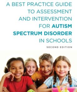 A Best Practice Guide to Assessment and Intervention for Autism Spectrum Disorder in Schools 2nd Edition - Original PDF