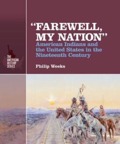 "Farewell, My Nation": American Indians and the United States in the Nineteenth Century 3rd Edition - Original PDF