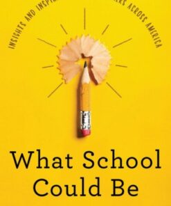 What School Could Be Insights and Inspiration from Teachers across America - Original PDF