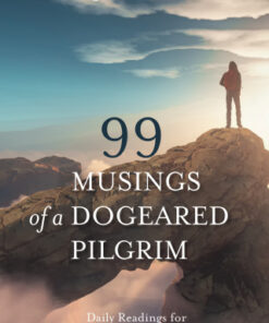99 Musings of a Dogeared Pilgrim Daily Readings for Encouragement along the Way - Original PDF