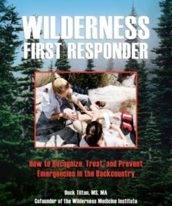 Wilderness First Responder 4th Edition How To Recognize, Treat, And Prevent Emergencies In The Backcountry - Original PDF
