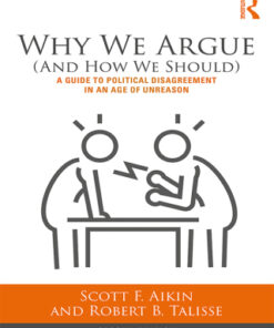 Why We Argue (And How We Should): A Guide to Political Disagreement in an Age of Unreason 2nd Edition - Original PDF