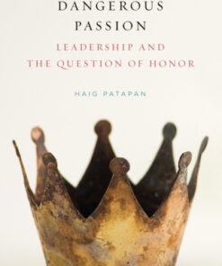 A Dangerous Passion Leadership and the Question of Honor - Original PDF
