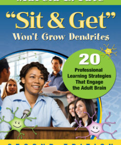 "Sit and Get" Won€²t Grow Dendrites 2nd Edition 20 Professional Learning Strategies That Engage the Adult Brain - Original PDF