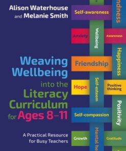 Weaving Wellbeing into the Literacy Curriculum for Ages 8-11: A Practical Resource for Busy Teachers 1st Edition - Original PDF