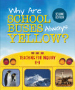 Why Are School Buses Always Yellow: Teaching for Inquiry, K-8 2nd Edition - Original PDF