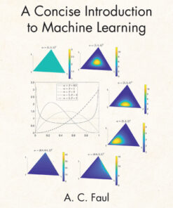 A Concise Introduction to Machine Learning 1st Edition - Original PDF
