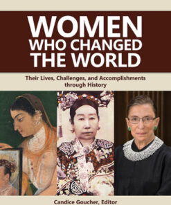 Women Who Changed the World [4 volumes] 1st Edition Their Lives, Challenges, and Accomplishments through History [4 volumes] - Original PDF