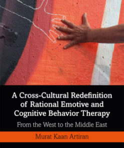 A Cross-Cultural Redefinition of Rational Emotive and Cognitive Behavior Therapy 1st Edition From the West to the Middle East - Original PDF