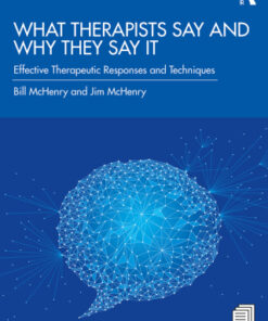 What Therapists Say and Why They Say It 3rd Edition Effective Therapeutic Responses and Techniques - Original PDF