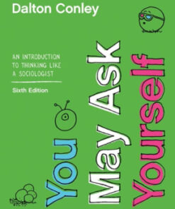 You May Ask Yourself: An Introduction to Thinking like a Sociologist 6th edition - Original PDF