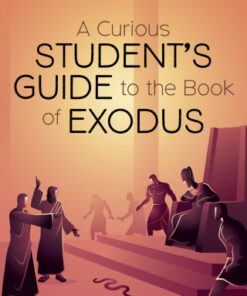 A Curious Student  s Guide to the Book of Exodus Enduring Life Lessons for the Twenty-First Century - Original PDF