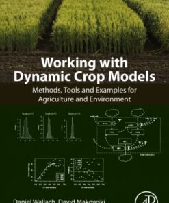 Working with Dynamic Crop Models, Methods, Tools and Examples for Agriculture and Environment 3rd Edition - Original PDF