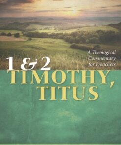 1 and 2 Timothy, Titus A Theological Commentary for Preachers - Original PDF