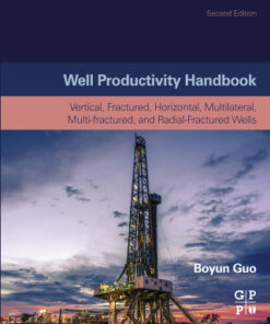 Well Productivity Handbook: Vertical, Fractured, Horizontal, Multilateral, Multi-fractured, and Radial-Fractured Wells 2nd Edition - Original PDF