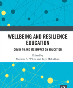 Wellbeing and Resilience Education: COVID-19 and Its Impact on Education 1st Edition - Original PDF