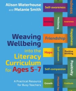 Weaving Wellbeing into the Literacy Curriculum for Ages 5-7: A Practical Resource for Busy Teachers 1st Edition - Original PDF