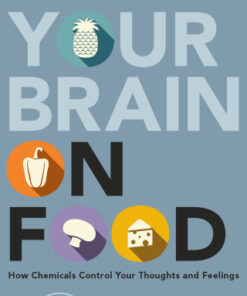 Your Brain on Food 3rd Edition How Chemicals Control Your Thoughts and Feelings - Original PDF