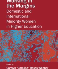 Working in the Margins 1st Edition Domestic and International Minority Women in Higher Education - Original PDF