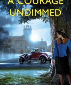 A Courage Undimmed A WW2 Historical Mystery Perfect for Book Clubs - Original PDF