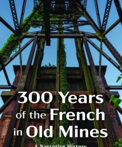 300 Years of the French in Old Mines A Narrative History of the Oldest Village in Missouri - Original PDF