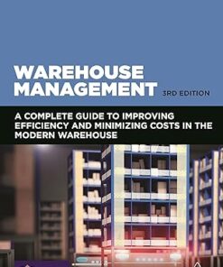 Warehouse Management: A Complete Guide to Improving Efficiency and Minimizing Costs in the Modern Warehouse 3rd Edition - Original PDF