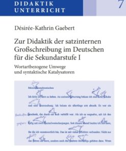 Zur Didaktik der satzinternen GroÃŸschreibung im Deutschen fuer die Sekundarstufe I 1st Edition Wortartbezogene Umwege und syntaktische Katalysatoren - Original PDF