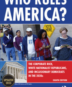 Who Rules America? 8th Edition The Corporate Rich, White Nationalist Republicans, and Inclusionary Democrats in the 2020s - Original PDF