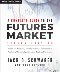 A Complete Guide to the Futures Market: Technical Analysis, Trading Systems, Fundamental Analysis, Options, Spreads, and Trading Principles 2nd Edition - Original PDF