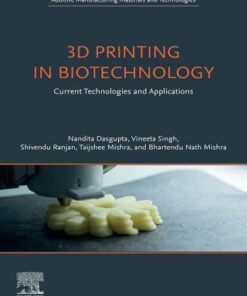 3D Printing in Biotechnology: Current Technologies and Applications 1st Edition - Original PDF