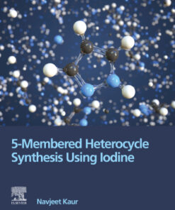 5-Membered Heterocycle Synthesis Using Iodine 1st Edition - Original PDF
